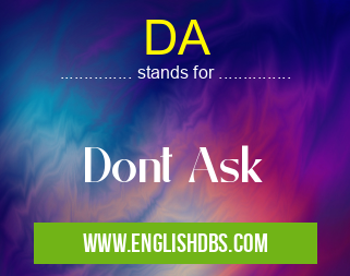 DA means Dont Ask DA