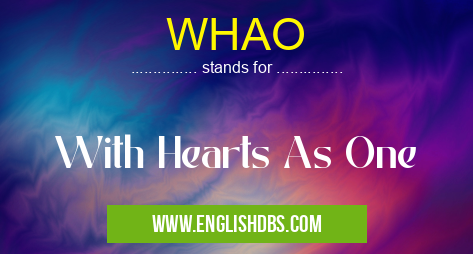 WHAO means With Hearts As One WHAO