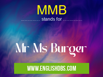 MMB means Mr Ms Burger MMB