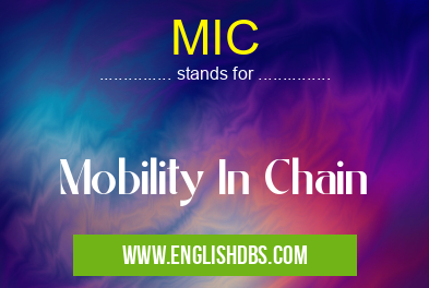 MIC means Mobility In Chain MIC