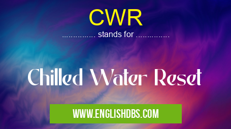 CWR means Chilled Water Reset CWR