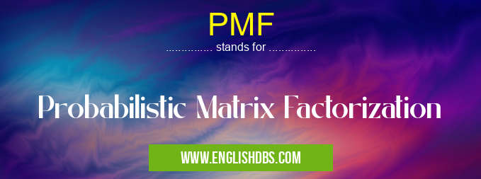 PMF means Probabilistic Matrix Factorization PMF