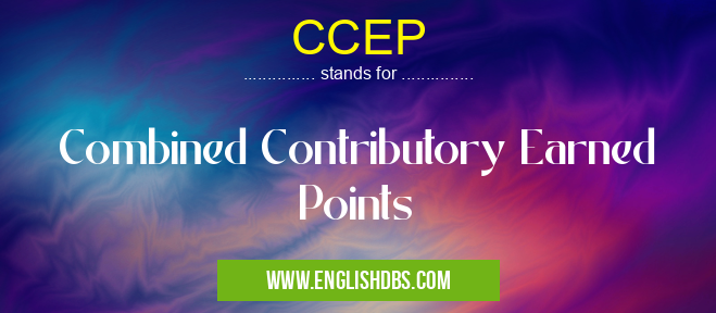 CCEP means Combined Contributory Earned Points CCEP