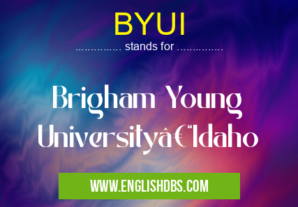 BYUI means Brigham Young University–Idaho BYUI