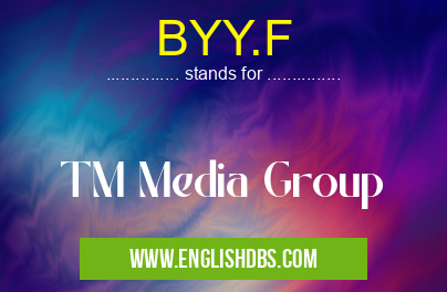 BYY.F means TM Media Group BYY.F