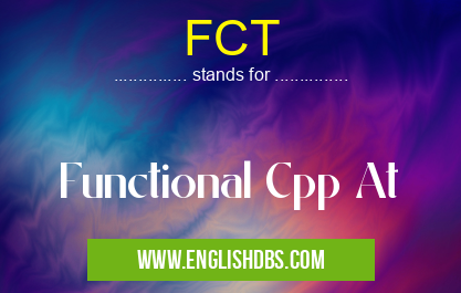 FCT means Functional Cpp At FCT