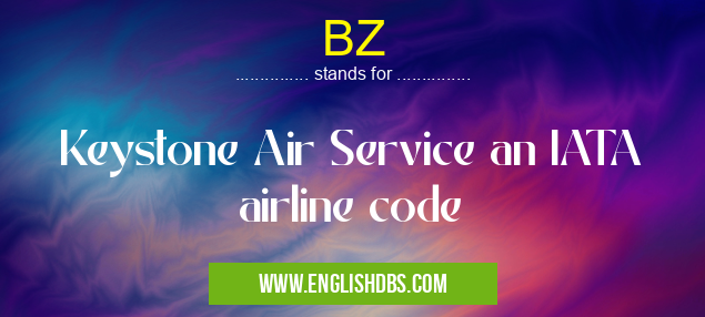 BZ means Keystone Air Service an IATA airline code BZ