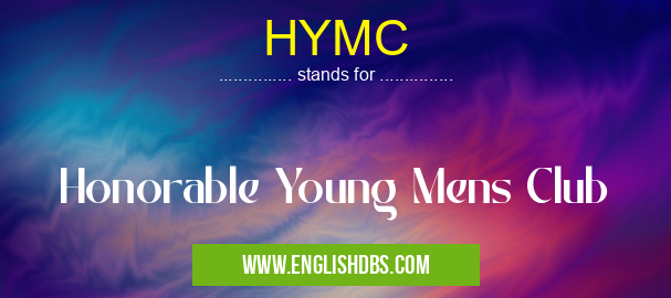 HYMC means Honorable Young Mens Club HYMC