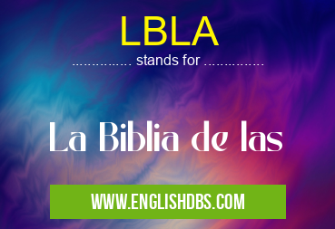 LBLA means La Biblia de las LBLA