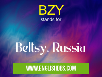 BZY means Beltsy, Russia BZY