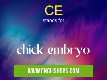 CE means chick embryo CE