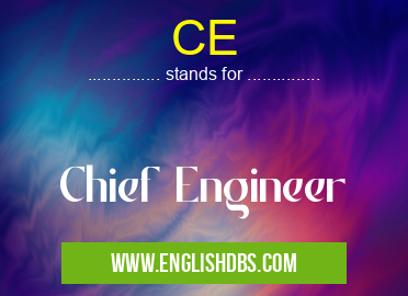 CE means Chief Engineer CE