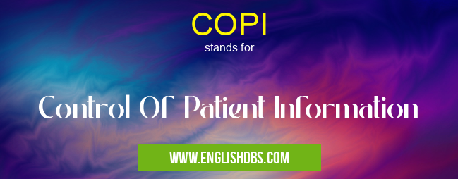 COPI means Control Of Patient Information COPI