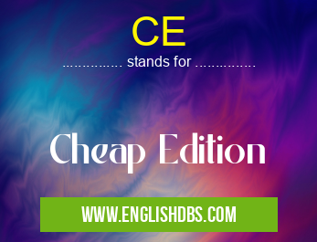 CE means Cheap Edition CE