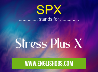 SPX means Stress Plus X SPX
