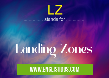 LZ means Landing Zones LZ