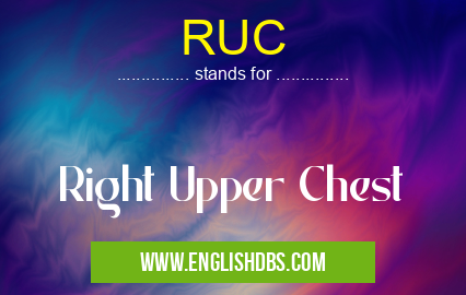 RUC means Right Upper Chest RUC
