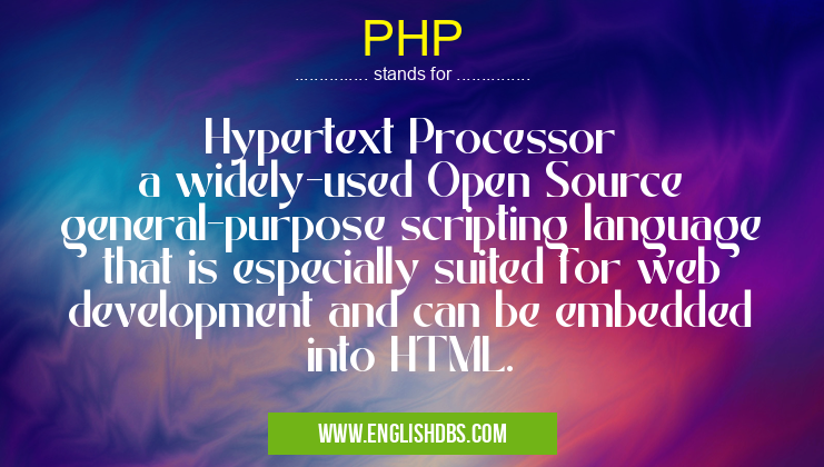 PHP means Hypertext Processor
a widely-used Open Source general-purpose scripting language that is especially suited for web development and can be embedded into HTML. PHP