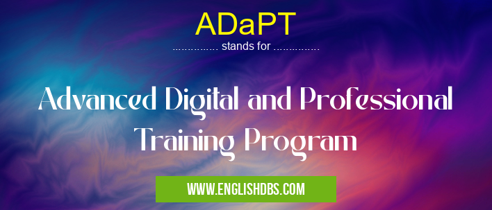 ADaPT means Advanced Digital and Professional Training Program ADaPT