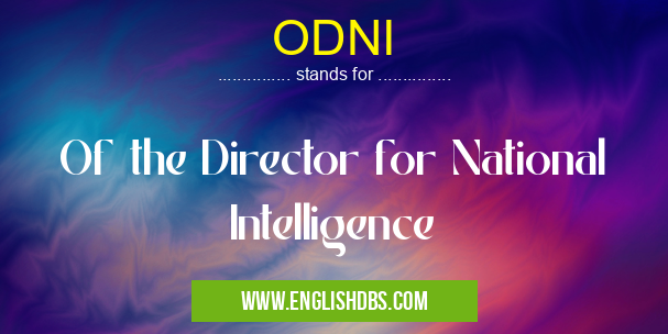 ODNI means Of the Director for National Intelligence ODNI