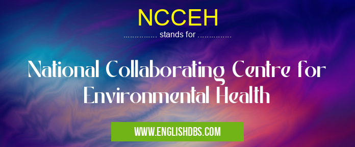 NCCEH means National Collaborating Centre for Environmental Health NCCEH
