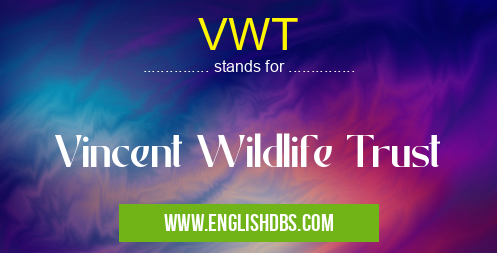 VWT means Vincent Wildlife Trust VWT