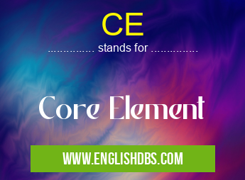 CE means Core Element CE