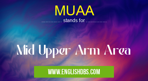 MUAA means Mid Upper Arm Area MUAA