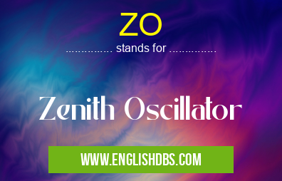 ZO means Zenith Oscillator ZO