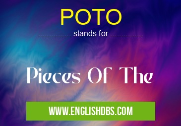 POTO means Pieces Of The POTO