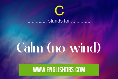 C means Calm (no wind) C