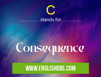 C means Consequence C