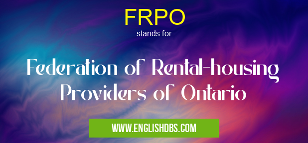 FRPO means Federation of Rental-housing Providers of Ontario FRPO