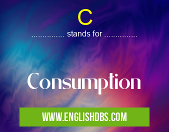 C means Consumption C