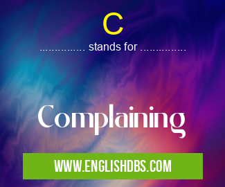 C means Complaining C