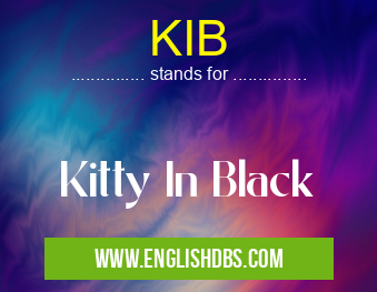 KIB means Kitty In Black KIB