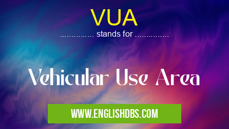 VUA means Vehicular Use Area VUA