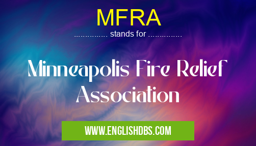 MFRA means Minneapolis Fire Relief Association MFRA