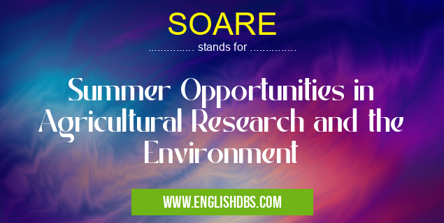 SOARE means Summer Opportunities in Agricultural Research and the Environment SOARE