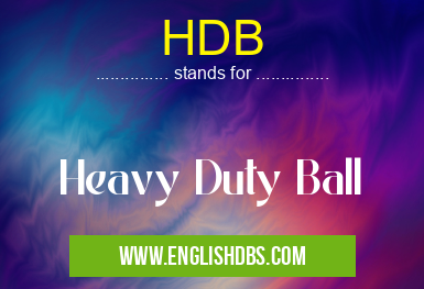 HDB means Heavy Duty Ball HDB
