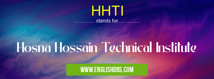 HHTI means Hosna Hossain Technical Institute HHTI