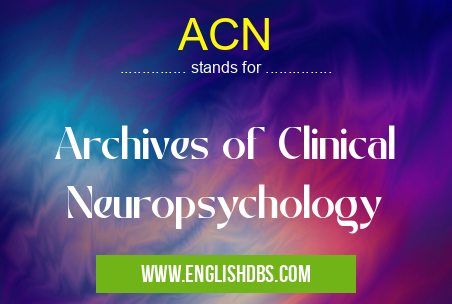 ACN means Archives of Clinical Neuropsychology ACN