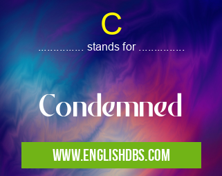 C means Condemned C