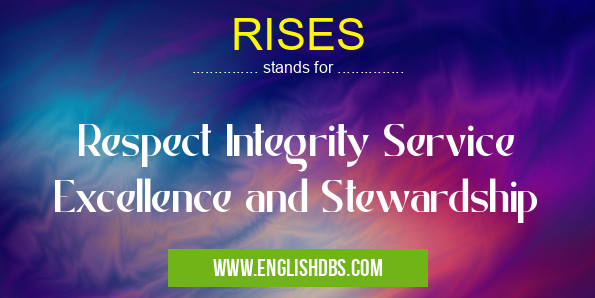 RISES means Respect Integrity Service Excellence and Stewardship RISES