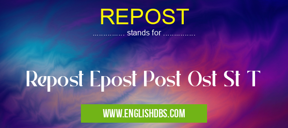 REPOST means Repost Epost Post Ost St T REPOST