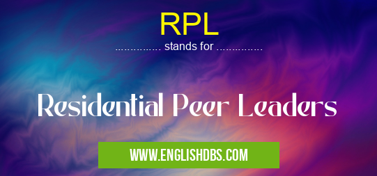RPL means Residential Peer Leaders RPL