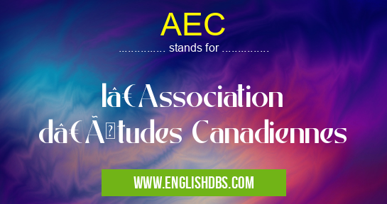 AEC means l’Association d’Études Canadiennes AEC