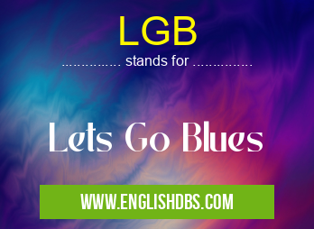 LGB means Lets Go Blues LGB