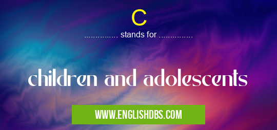 C means children and adolescents C
