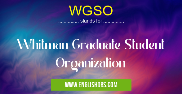 WGSO means Whitman Graduate Student Organization WGSO
